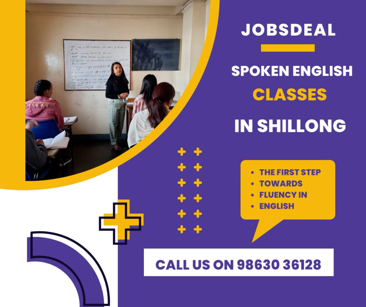 Best Spoken English Classes in Shillong - Join Jobsdeal’s ClassesDon't let the language barrier stop you from achieving your dreams.